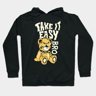 Take it easy bro Hoodie